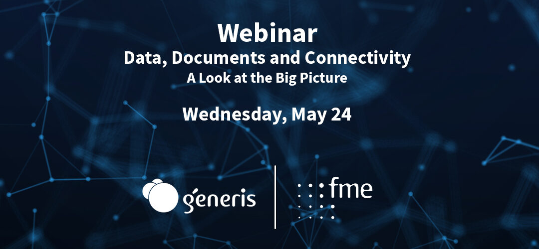 Webinar: Data, Documents and Connectivity – A Look at the Big Picture