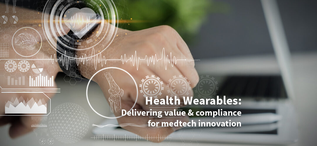 Health wearables: Delivering value & compliance from medtech innovation